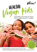 Viva! Healthy Vegan Kids : A well-balanced vegan diet helps ensure children enjoy good health throughout their lives.-9781916000377