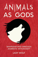 Animals as Gods : Shapeshifting through Animistic and Totemistic Witchcraft-9781916014060