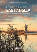 Photographing East Anglia : The Most Beautiful Places to Visit-9781916014503