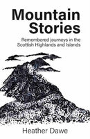 Mountain Stories : Remembered journeys in the Scottish Highlands and Islands-9781916081246