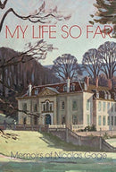My Life So Far : The Memoirs of Nicolas Gage, 8th Viscount Gage-9781916131736