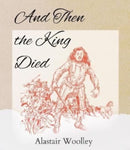 And Then The King Died-9781916131767
