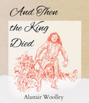 And Then The King Died