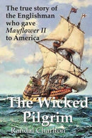 The Wicked Pilgrim : The true story of the Englishman who gave Mayflower II to America-9781916138414