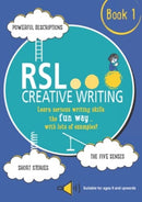 RSL Creative Writing: Book 1 : KS2, KS3, 11 Plus & 13 Plus - Workbook For Ages 9 Upwards-9781916193185