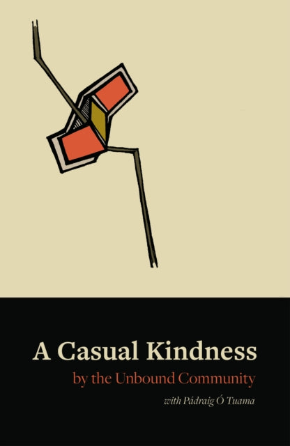 A Casual Kindness : Poems by the Unbound Community-9781916214866