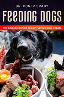 Feeding Dogs Dry Or Raw? The Science Behind The Debate-9781916234017
