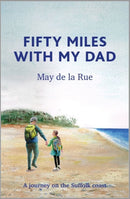 Fifty Miles with my Dad : A journey on the Suffolk coast-9781916245013