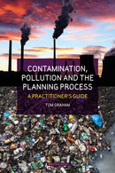 Contamination, Pollution & the Planning Process : A Practitioner's Guide-9781916302396