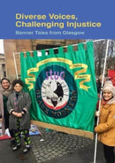 Diverse Voices, Challenging Injustice : Banner Tales from Glasgow-9781916305007