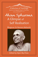 Aham Sphurana - A Glimpse of Self Realisation : A Selection of Teachings from Sri Bhagavan Ramana Maharshi-9781916321175