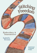 Stitching Freedom : Embroidery and Incarceration-9781916323476