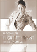 The Complete Flight Attendant Career Manual : Your guide to becoming a member of cabin crew-9781916330771
