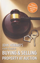 John Howard's Inside Guide to Buying and Selling Property at Auction-9781916333000