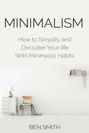 Minimalism : How to Simplify and Declutter Your life With Minimalist Habits-9781916339736