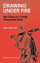 Drawing Under Fire : War Diary of a Young Vietnamese Artist-9781916346369