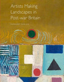 Artists Making Landscapes in Post-war Britain-9781916347403