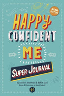 HAPPY CONFIDENT ME Super Journal - 10 weeks of themed journaling to develop essential life skills, including growth mindset, resilience, managing feelings, positive thinking, mindfulness and kindness-9781916387072