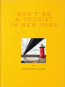 Don''t Be a Tourist in New York