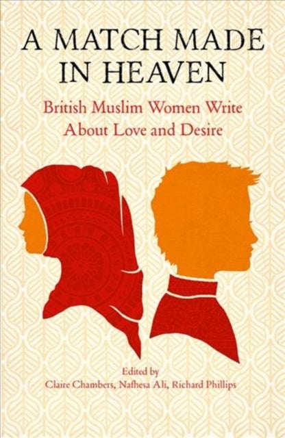 A Match Made in Heaven : British Muslim Women Write about Love and Desire-9781916467194