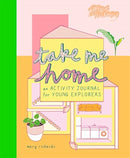 Take Me Home : An Activity Journal for Young Explorers-9781916474550
