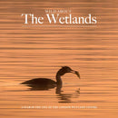 Wild about The Wetlands : A Year in the Life of The London Wetland Centre-9781916485839