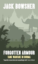 Forgotten Armour : Tank Warfare in Burma-9781916556904