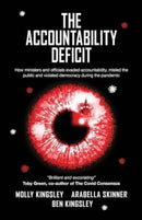 The Accountability Deficit : How ministers and officials evaded accountability, misled the public and violated democracy during the pandemic-9781916572447