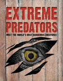 Extreme Predators : Meet the World's Most Dangerous Animals-9781916598614