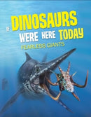 If Dinosaurs Were Here Today : Fearless Giants-9781916598935