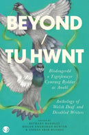 Beyond/Tu Hwnt : anthology of Welsh Deaf and Disabled Writers-9781916632080