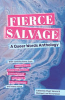 Fierce Salvage : A Queer Words Anthology-9781916637023