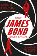 How James Bond Saved My Life-9781916668409