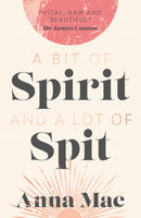 A Bit of Spirit and a Lot of Spit : The Journey of Anna Mae, from Premonition to Bereavement. Domestic Violence, to Freedom.-9781916668850