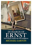 In Search of Ernst : Discovering the Unspoken Fate of the Konigsgartens-9781916732094