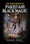 The Dark World of Pakistani Black Magic-9781916732438
