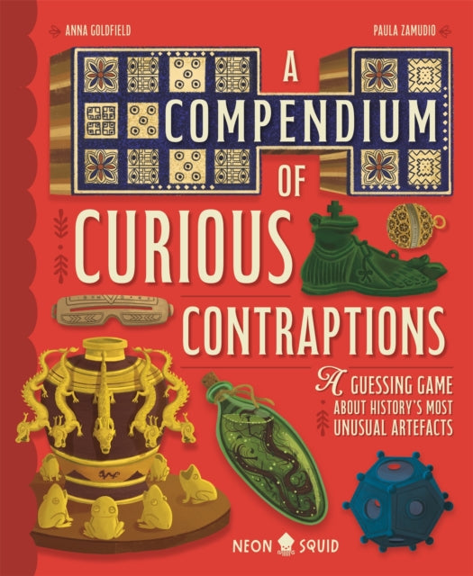 A Compendium of Curious Contraptions : A Guessing Game About History's Most Unusual Artefacts-9781916745032