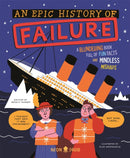An Epic History of Failure : A blundering book full of fun facts and mindless mishaps-9781916745124