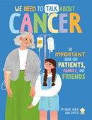 We Need to Talk About Cancer : An IMPORTANT Book for Patients, Family, and Friends-9781916745186