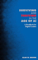 Surviving and Thriving in the Age of AI : A Handbook for Digital Leaders-9781916749184