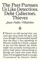 Past Pursues Us Like Detectives, Debt Collectors, Thieves