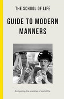 The School of Life Guide to Modern Manners : how to navigate the dilemmas of social life-9781916753044
