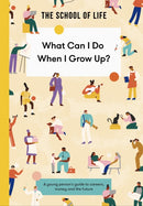 What Can I Do When I Grow Up? : A young person's guide to careers, money and the future-9781916753358