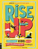 Rise Up : Ordinary Kids with Extraordinary Stories (Winner of the Blue Peter Book Award 2020)-9781916763227