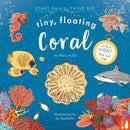 Tiny, Floating Coral : A fact-filled picture book about the life cycle of coral, with fold-out map of the world's coral reefs (ages 4-8)-9781916780033
