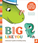 Big Like You : A dinosaur's guide to healthy eating-9781916780125
