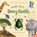 Small, Shiny Dung Beetle : A fact-filled picture book about the life cycle of dung beetles with a large fold-out map (ages 4 to 8)-9781916780149