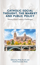 Catholic Social Thought, the Market and Public Policy : Twenty-first Century Challenges-9781916786004
