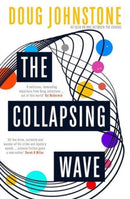 The Collapsing Wave : The epic, awe-inspiring new novel from the author of BBC 2's Between the Covers pick THE SPACE BETWEEN US Volume 2-9781916788053