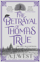 The Betrayal of Thomas True : This year's most devastating, unforgettable historical thriller - THE SUNDAY TIMES BESTSELLER-9781916788596